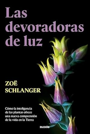 las devoradoras de luz como la inteligencia de las plantas ofrece una nueva comprension de la vida en la