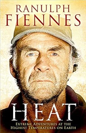 heat extreme adventures at the highest temperatures on earth 1st edition ranulph fiennes 1471137953,