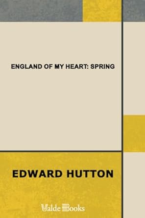 england of my heart spring 1st edition edward hutton 1444402781, 978-1444402780