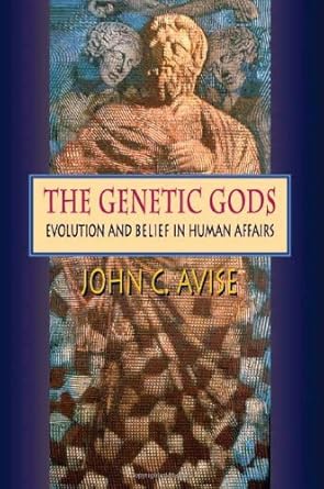 the genetic gods evolution and belief in human affairs 1st edition john c avise 0674346254, 978-0674346253