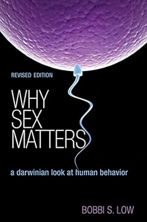 why sex matters a darwinian look at human behavior 1st edition bobbi s low 069116388x, 978-0691163888