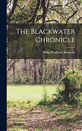 the blackwater chronicle 1st edition philip pendleton kennedy 101586788x, 978-1015867888