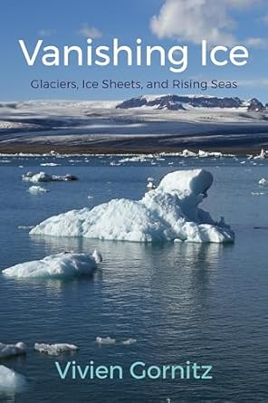 vanishing ice glaciers ice sheets and rising seas 1st edition vivien gornitz 0231168241, 978-0231168243