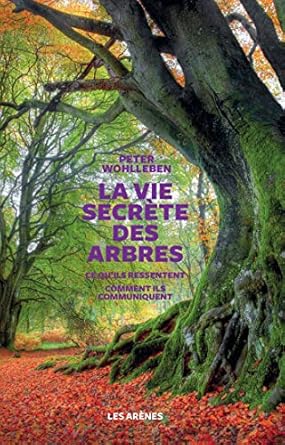 la vie secrete des arbres 1st edition peter wohlleben ,les arenes 2352045932, 978-2352045939