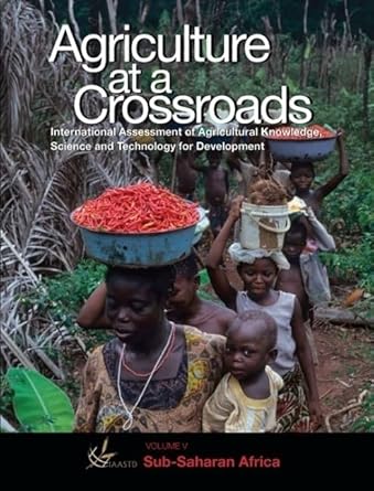 agriculture at a crossroads volume v sub saharan africa 1st edition and technology international assessment