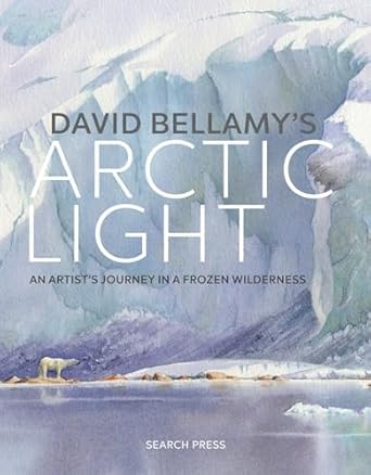 david bellamys arctic light an artists journey in a frozen wilderness 1st edition david bellamy 1782214232,