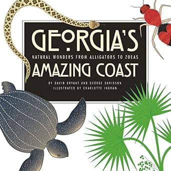 georgias amazing coast natural wonders from alligators to zoeas 1st edition david bryant ,george d davidson