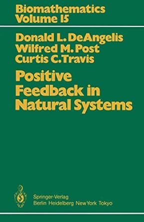 positive feedback in natural systems 1st edition donald l deangelis wilfried m post curtis c travis ,wilfried