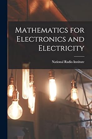 mathematics for electronics and electricity 1st edition national radio institute 1013693248, 978-1013693243