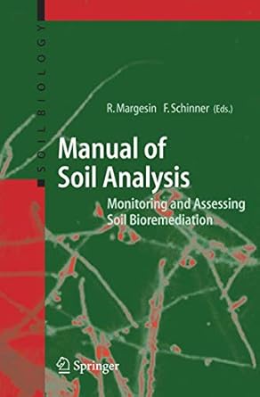 manual for soil analysis monitoring and assessing soil bioremediation 1st edition rosa margesin ,franz