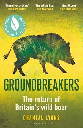 groundbreakers the return of britains wild boar bes marsh ecology book of the year 2024 and shortlisted for