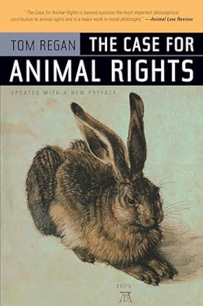 the case for animal rights 1st edition tom regan 0520243862, 978-0520243866