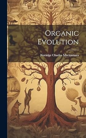 organic evolution 1st edition nottidge charles macnamara 1020567872, 978-1020567872