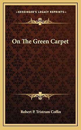 on the green carpet 1st edition robert p tristram coffin 1166131610, 978-1166131616