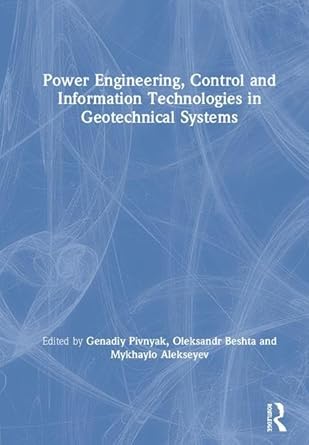 power engineering control and information technologies in geotechnical systems 1st edition genadiy pivnyak
