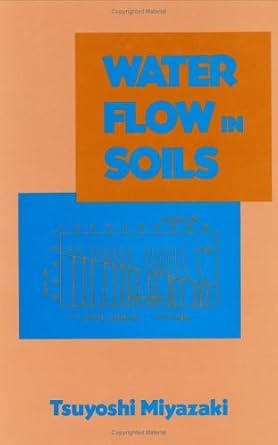 water flow in soils 1st edition tsuyoshi miyazaki ,shuichi hasegawa ,tatsuaki kasubuchi 0824789822,