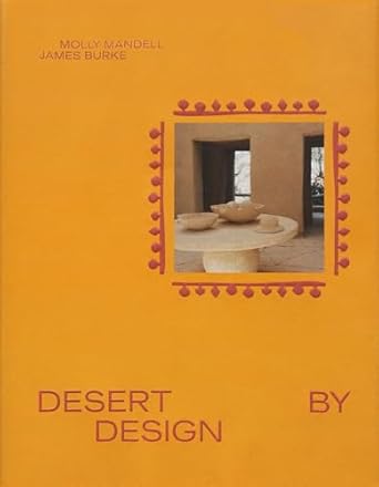 desert by design creative minds arid places tailor made spaces 1st edition james burke ,molly mandell