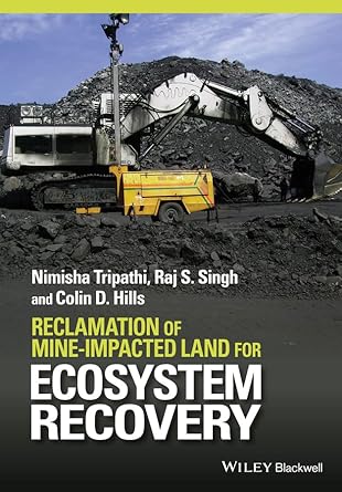 reclamation of mine impacted land for ecosystem recovery 1st edition nimisha tripathi ,raj s singh ,colin d