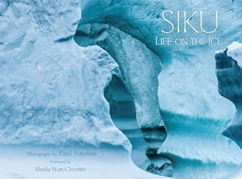 siku life on the ice 1st edition paul souders 1772274453, 978-1772274455