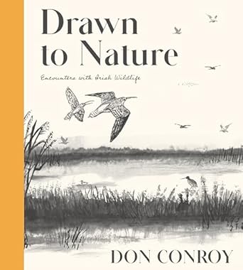 drawn to nature encounters with irish wildlife 1st edition don conroy 1804582042, 978-1804582046