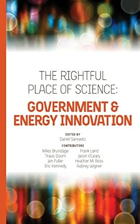 the rightful place of science government and energy innovation 1st edition daniel sarewitz ,miles brundage