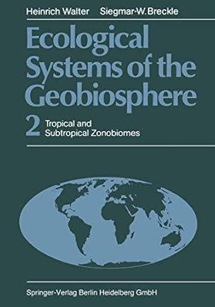 ecological systems of the geobiosphere 2 tropical and subtropical zonobiomes 1st edition heinrich walter