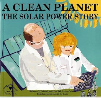 a clean planet the solar energy story 1st edition robyn c friend ,lee rathbone ,david a katz 1880599872,