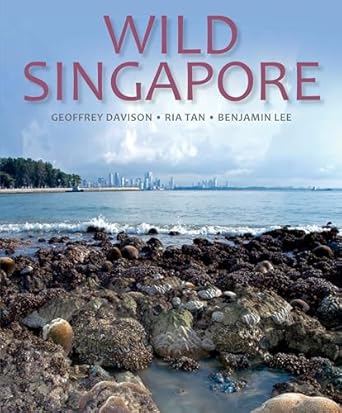 wild singapore 1st edition geoffrey davison ,benjamin lee ,ria tan 1906780722, 978-1906780722