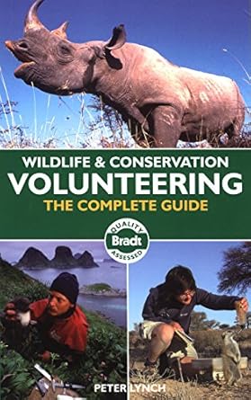 wildlife and conservation volunteering the complete guide 1st edition peter lynch 1841622753, 978-1841622750