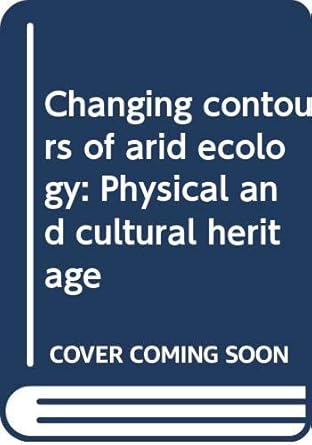changing contours of arid ecology physical and cultural heritage 1st edition s c kalwar 8185304726,