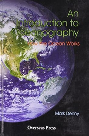 an introduction to oceanography how the ocean works 1st edition m denny 8189938711, 978-8189938710