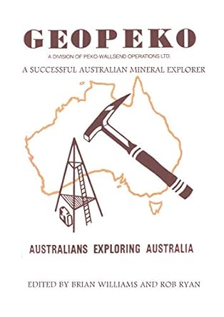 geopeko a successful australian mineral explorer 1st edition emeritus professor and senior honorary fellow