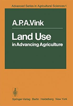 land use in advancing agriculture 1st edition a p a vink 3642660517, 978-3642660511