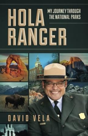 hola ranger my journey through the national parks 1st edition raymond david vela 1737727005, 978-1737727002