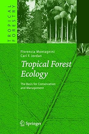 tropical forest ecology the basis for conservation and management 1st edition florencia montagnini ,carl f