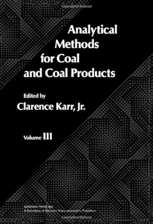 analytical methods for coal and coal products 1st edition jr karr, clarence 0123999030, 978-0123999030
