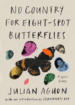 no country for eight spot butterflies a lyric essay 1st edition julian aguon ,arundhati roy 1662601638,