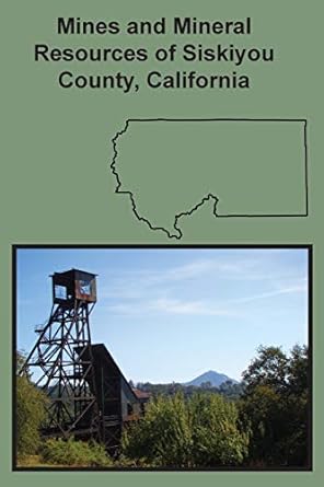 mines and mineral resources of siskiyou county california 1st edition chas volney averill 1614740933,