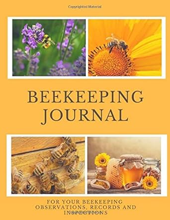beekeeping journal journal for your beekeeping observations records and inspections 1st edition charlotte