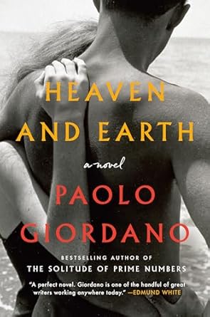 heaven and earth a novel 1st edition paolo giordano ,anne milano appel 1984877313, 978-1984877314