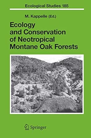 ecology and conservation of neotropical montane oak forests 1st edition maarten kappelle 3540289089,
