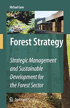 forest strategy strategic management and sustainable development for the forest sector 1st edition michael