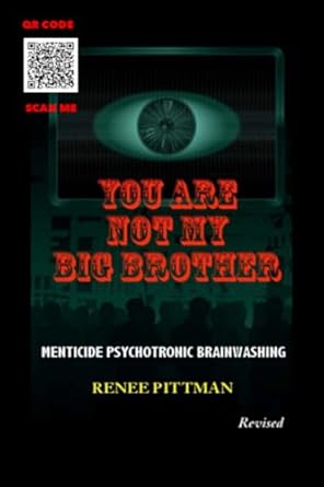 you are not my big brother menticide psychotonic brainwashing 1st edition renee pittman 1737406012,