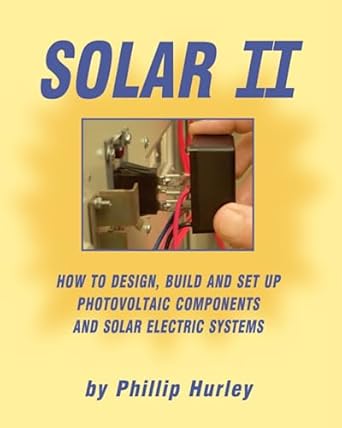 solar ii how to design build and set up photovoltaic components and solar electric systems 1st edition