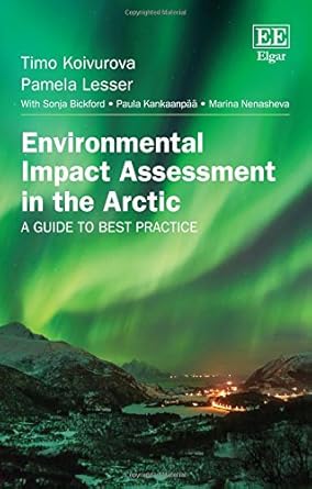 environmental impact assessment in the arctic a guide to best practice 1st edition timo koivurova ,pamela