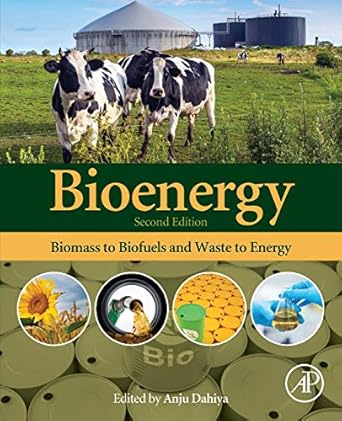 bioenergy biomass to biofuels and waste to energy 1st edition anju dahiya 0128154977, 978-0128154977
