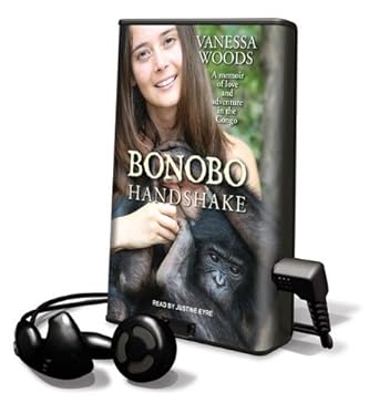 bonobo handshake a memoir of love and adventure in the congo 1st edition vanessa woods ,justine eyre