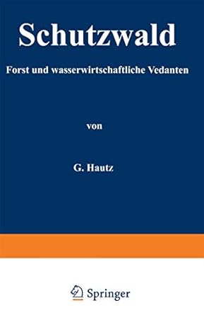 schutzwald forst und wasserwirtschaftliche gedanken 1st edition h kantz 3642985165, 978-3642985164