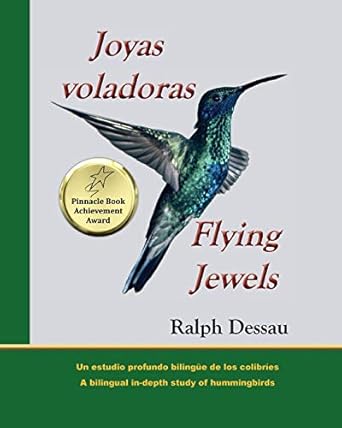 joyas voladoras flying jewels un estudio profundo bilingue de los colibries a bilingual in depth study of