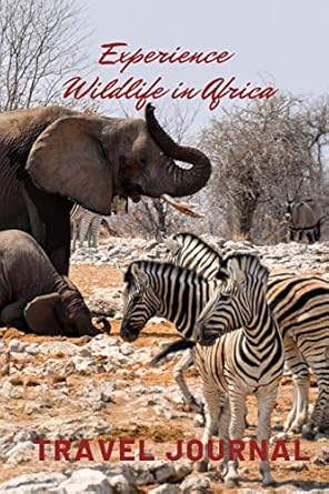 experience wildlife in africa travel journal 1st edition namakwa publishing 1712774050, 978-1712774052